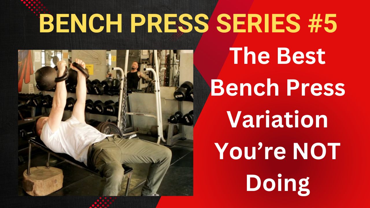 Video 5 Bench Press Series – The best bench press variation you’re NOT ...